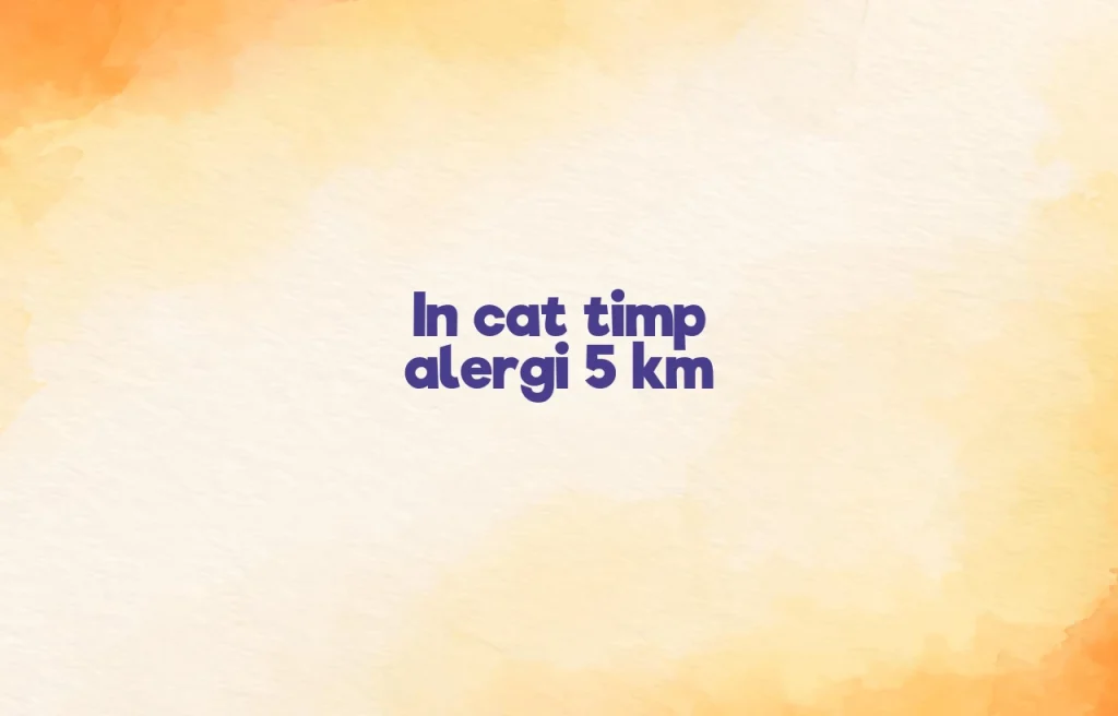in cat timp alergi 5 km