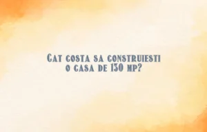 cat costa sa construiesti o casa de 130 mp