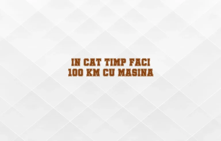 in cat timp faci 100 km cu masina