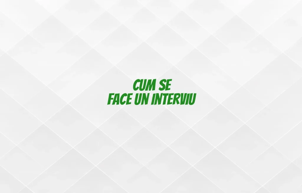 cum se face un interviu