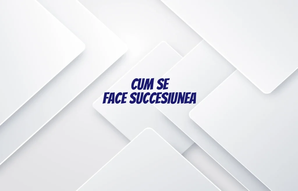 cum se face succesiunea