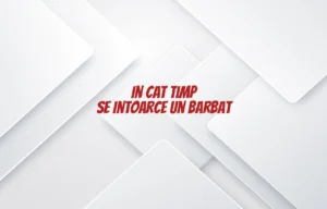 in cat timp se intoarce un barbat