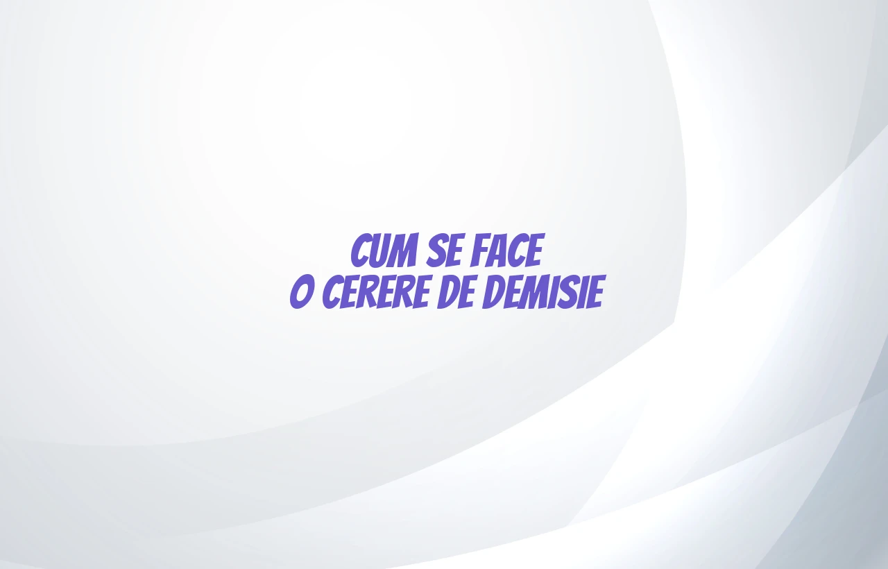 cum se face o cerere de demisie