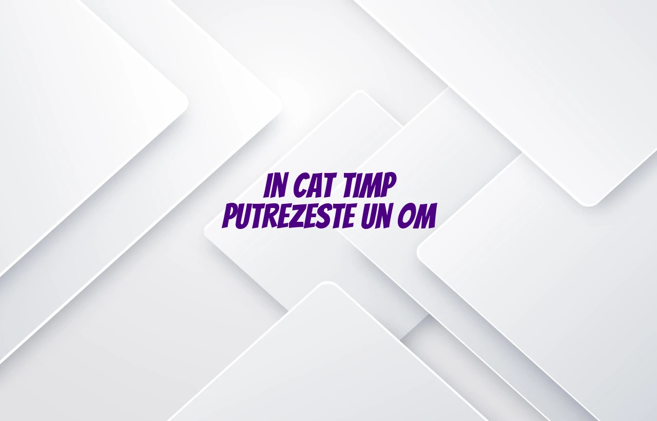 in cat timp putrezeste un om