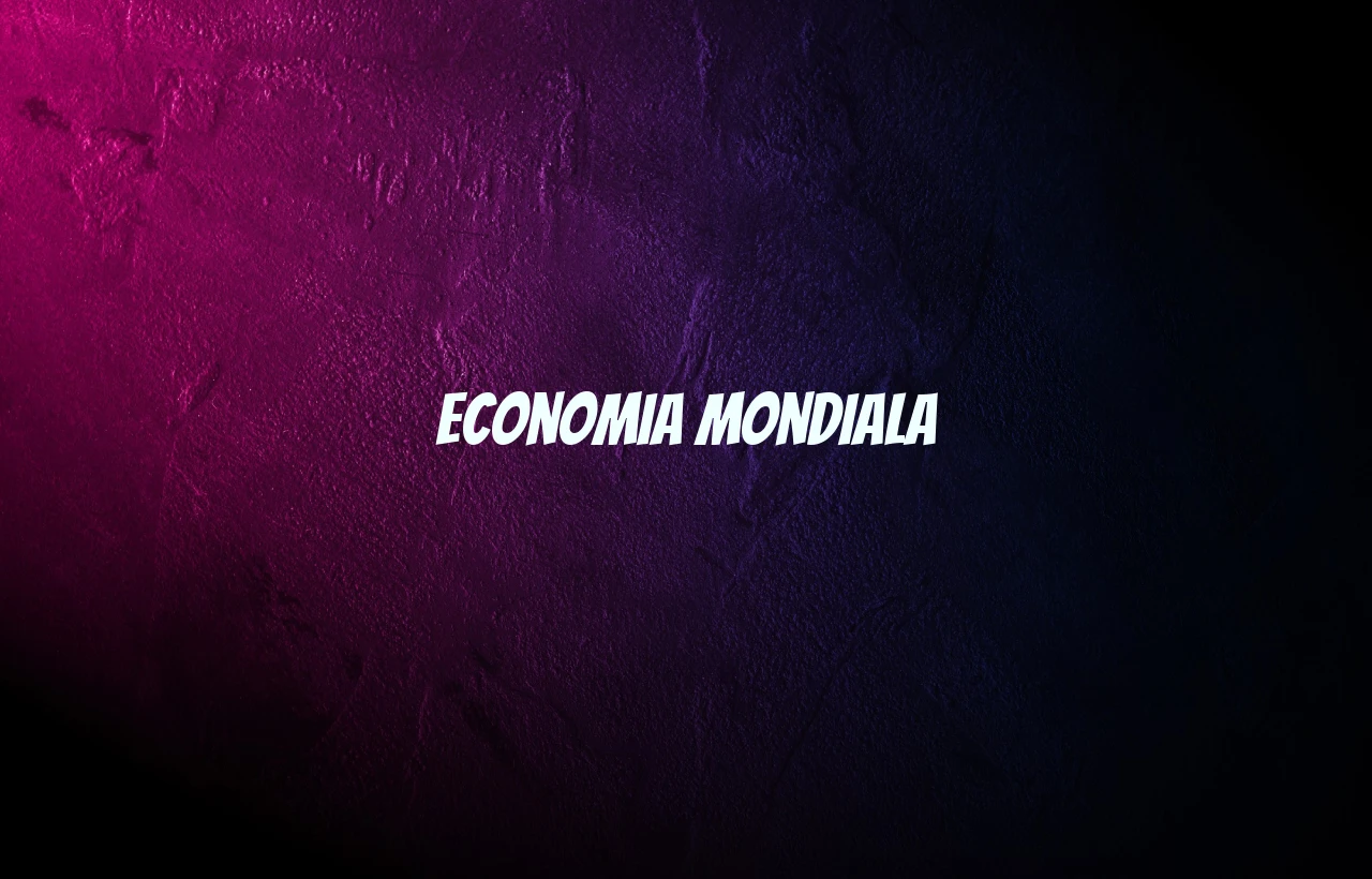 economia mondiala