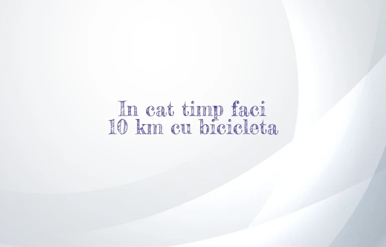 in cat timp faci 10 km cu bicicleta